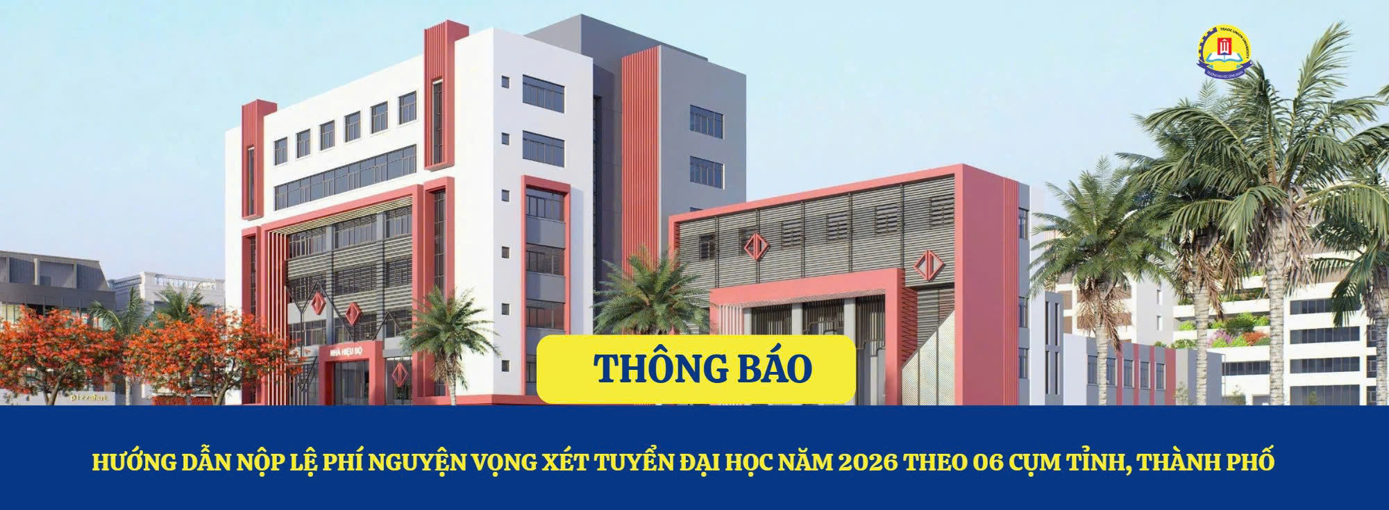 HƯỚNG DẪN NỘP LỆ PHÍ NGUYỆN VỌNG XÉT TUYỂN ĐẠI HỌC NĂM 2026 THEO 06 CỤM TỈNH, THÀNH PHỐ